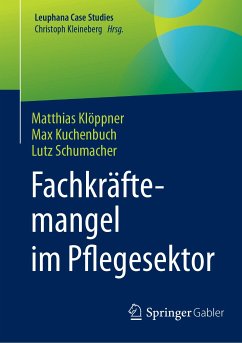 Fachkräftemangel im Pflegesektor (eBook, PDF) - Klöppner, Matthias; Kuchenbuch, Max; Schumacher, Lutz