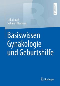 Basiswissen Gynäkologie und Geburtshilfe (eBook, PDF) - Lasch, Lidia; Fillenberg, Sabine