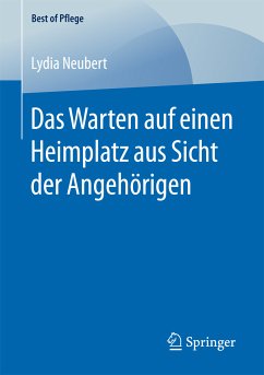 Das Warten auf einen Heimplatz aus Sicht der Angehörigen (eBook, PDF) - Neubert, Lydia