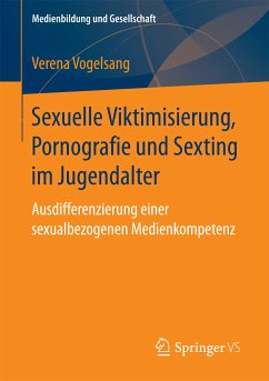 Sexuelle Viktimisierung, Pornografie und Sexting im Jugendalter (eBook, PDF) - Vogelsang, Verena