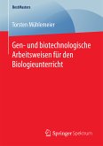 Gen- und biotechnologische Arbeitsweisen für den Biologieunterricht (eBook, PDF)