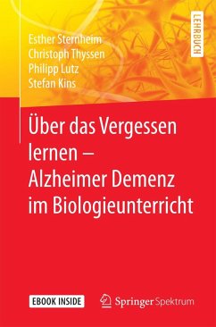 Über das Vergessen lernen - Alzheimer Demenz im Biologieunterricht (eBook, PDF) - Sternheim, Esther; Thyssen, Christoph; Lutz, Philipp; Kins, Stefan