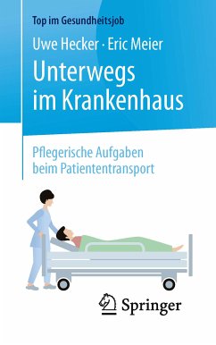 Unterwegs im Krankenhaus - Pflegerische Aufgaben beim Patiententransport (eBook, PDF) - Hecker, Uwe; Meier, Eric