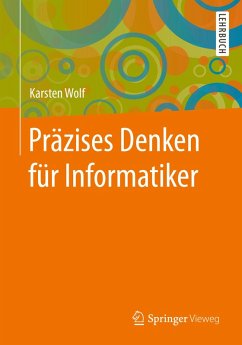 Präzises Denken für Informatiker (eBook, PDF) - Wolf, Karsten