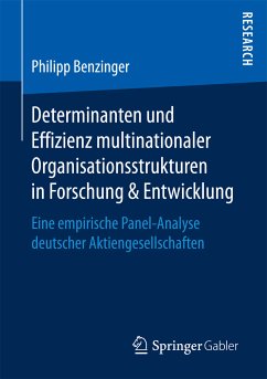Determinanten und Effizienz multinationaler Organisationsstrukturen in Forschung & Entwicklung (eBook, PDF) - Benzinger, Philipp
