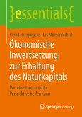 Ökonomische Inwertsetzung zur Erhaltung des Naturkapitals (eBook, PDF)