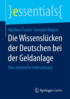 Die Wissenslücken der Deutschen bei der Geldanlage (eBook, PDF) - Fischer, Matthias; Wagner, Dominik