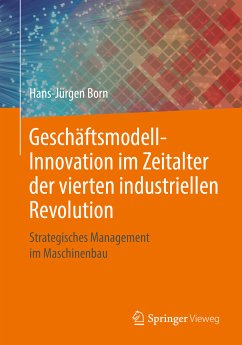 Geschäftsmodell-Innovation im Zeitalter der vierten industriellen Revolution (eBook, PDF) - Born, Hans-Jürgen