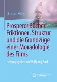 Prosperos Bücher. Friktionen, Struktur und die Grundzüge einer Monadologie des Films (eBook, PDF)