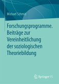 Forschungsprogramme. Beiträge zur Vereinheitlichung der soziologischen Theoriebildung (eBook, PDF)