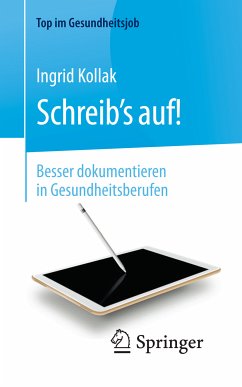 Schreib‘s auf! - Besser dokumentieren in Gesundheitsberufen (eBook, PDF) - Kollak, Ingrid