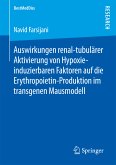 Auswirkungen renal-tubulärer Aktivierung von Hypoxie-induzierbaren Faktoren auf die Erythropoietin-Produktion im transgenen Mausmodell (eBook, PDF)