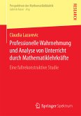 Professionelle Wahrnehmung und Analyse von Unterricht durch Mathematiklehrkräfte (eBook, PDF)