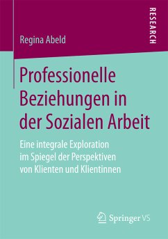 Professionelle Beziehungen in der Sozialen Arbeit (eBook, PDF) - Abeld, Regina