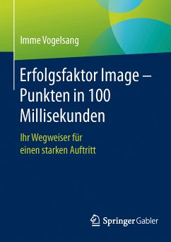 Erfolgsfaktor Image – Punkten in 100 Millisekunden (eBook, PDF) - Vogelsang, Imme