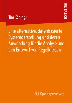 Eine alternative, datenbasierte Systemdarstellung und deren Anwendung für die Analyse und den Entwurf von Regelkreisen (eBook, PDF) - Könings, Tim