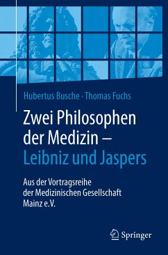 Zwei Philosophen der Medizin – Leibniz und Jaspers (eBook, PDF) - Busche, Hubertus; Fuchs, Thomas