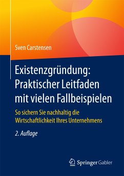 Existenzgründung: Praktischer Leitfaden mit vielen Fallbeispielen (eBook, PDF) - Carstensen, Sven