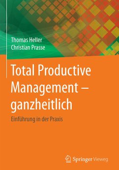 Total Productive Management - ganzheitlich (eBook, PDF) - Heller, Thomas; Prasse, Christian