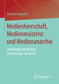 Medienherrschaft, Medienresistenz und Medienanarchie (eBook, PDF)