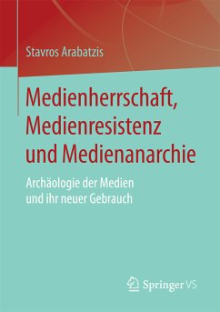 Medienherrschaft, Medienresistenz und Medienanarchie (eBook, PDF) - Arabatzis, Stavros