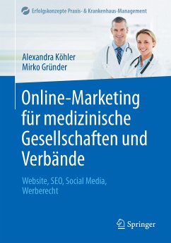 Online-Marketing für medizinische Gesellschaften und Verbände (eBook, PDF) - Köhler, Alexandra; Gründer, Mirko