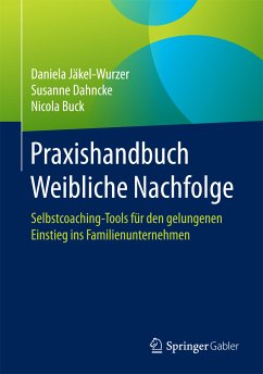 Praxishandbuch Weibliche Nachfolge (eBook, PDF) - Jäkel-Wurzer, Daniela; Dahncke, Susanne; Buck, Nicola