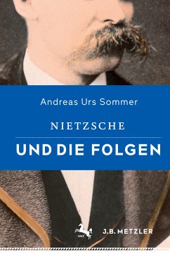 Nietzsche und die Folgen (eBook, PDF) - Sommer, Andreas Urs