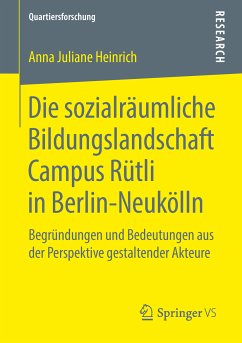 Die sozialräumliche Bildungslandschaft Campus Rütli in Berlin-Neukölln (eBook, PDF) - Heinrich, Anna Juliane