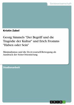 Georg Simmels "Der Begriff und die Tragödie der Kultur" und Erich Fromms "Haben oder Sein" (eBook, PDF)