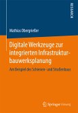 Digitale Werkzeuge zur integrierten Infrastrukturbauwerksplanung (eBook, PDF)