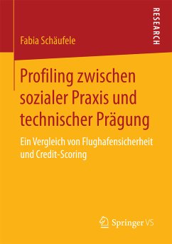 Profiling zwischen sozialer Praxis und technischer Prägung (eBook, PDF) - Schäufele, Fabia