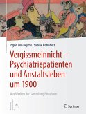 Vergissmeinnicht - Psychiatriepatienten und Anstaltsleben um 1900 (eBook, PDF)