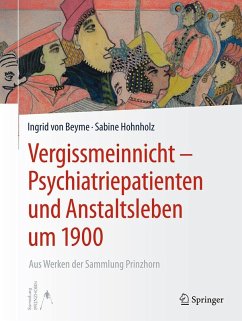 Vergissmeinnicht - Psychiatriepatienten und Anstaltsleben um 1900 (eBook, PDF) - Beyme, Ingrid von; Hohnholz, Sabine