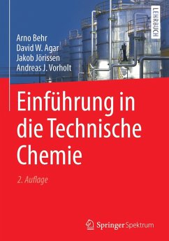 Einführung in die Technische Chemie (eBook, PDF) - Behr, Arno; Agar, David W.; Jörissen, Jakob; Vorholt, Andreas J.