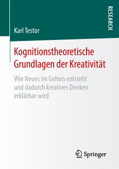 Kognitionstheoretische Grundlagen der Kreativität (eBook, PDF) - Testor, Karl