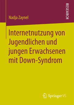 Internetnutzung von Jugendlichen und jungen Erwachsenen mit Down-Syndrom (eBook, PDF) - Zaynel, Nadja