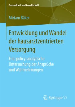 Entwicklung und Wandel der hausarztzentrierten Versorgung (eBook, PDF) - Räker, Miriam