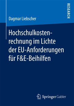 Hochschulkostenrechnung im Lichte der EU-Anforderungen für F&E-Beihilfen (eBook, PDF) - Liebscher, Dagmar