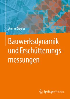 Bauwerksdynamik und Erschütterungsmessungen (eBook, PDF) - Ziegler, Armin