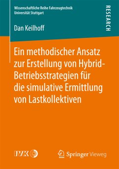 Ein methodischer Ansatz zur Erstellung von Hybrid-Betriebsstrategien für die simulative Ermittlung von Lastkollektiven (eBook, PDF) - Keilhoff, Dan