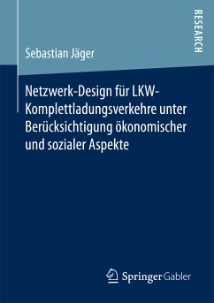 Netzwerk-Design für LKW-Komplettladungsverkehre unter Berücksichtigung ökonomischer und sozialer Aspekte (eBook, PDF) - Jäger, Sebastian