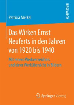 Das Wirken Ernst Neuferts in den Jahren von 1920 bis 1940 (eBook, PDF) - Merkel, Patricia