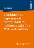 Georeferenziertes Disponieren mit nutzerfreundlichen, mobilen und stationären Multi-Touch-Systemen (eBook, PDF)