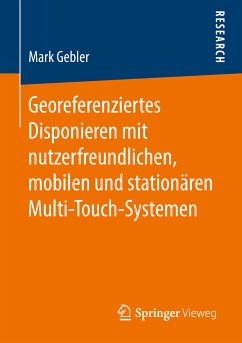 Georeferenziertes Disponieren mit nutzerfreundlichen, mobilen und stationären Multi-Touch-Systemen (eBook, PDF) - Gebler, Mark