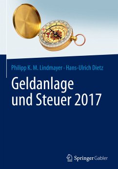 Geldanlage und Steuer 2017 (eBook, PDF) - Lindmayer, Philipp Karl Maximilian; Dietz, Hans-Ulrich