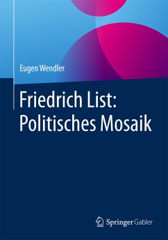 Friedrich List: Politisches Mosaik (eBook, PDF) - Wendler, Eugen