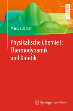 Physikalische Chemie I: Thermodynamik und Kinetik (eBook, PDF) - Elstner, Marcus