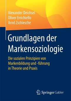 Grundlagen der Markensoziologie (eBook, PDF) - Deichsel, Alexander; Errichiello, Oliver; Zschiesche, Arnd