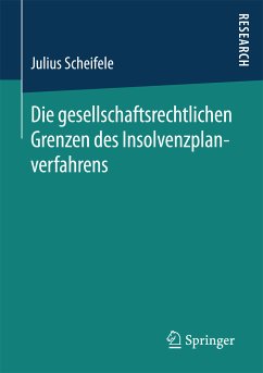Die gesellschaftsrechtlichen Grenzen des Insolvenzplanverfahrens (eBook, PDF) - Scheifele, Julius
